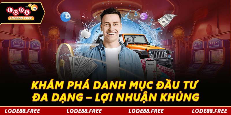 LODE88 4 Top sản phẩm nên đầu tư tại Lode88