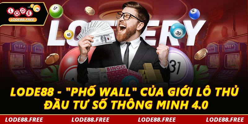 LODE88 2 Lode88 “Sàn giao dịch” của giới lô thủ hiện đại